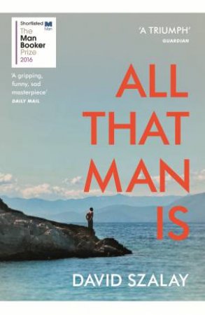 All That Man Is by David Szalay