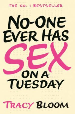 No-one Ever Has Sex on a Tuesday by Tracy Bloom