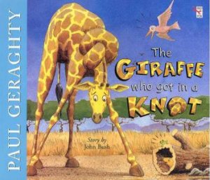 The Giraffe Who Got Into A Knot by John Bush