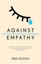 Against Empathy The Case For Rational Compassion