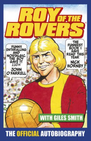 Roy of the Rovers The Official Autobiography of Roy of the Rovers by Roy Race
