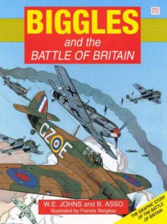 Biggles & The Battle Of Britain by Captain W E Johns