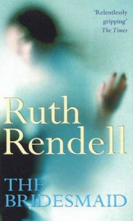 The Bridesmaid by Ruth Rendell
