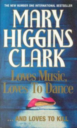 Loves Music, Loves To Dance by Mary Higgins Clark