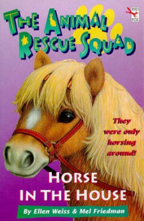 Animal Rescue Squad: Horse House by Ellen Weiss