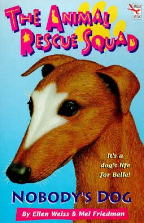 Animal Rescue Squad: Nobody's Dog by Ellen Weiss