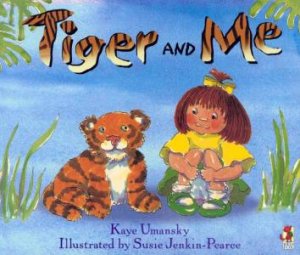 Tiger And Me by Kaye Umansky