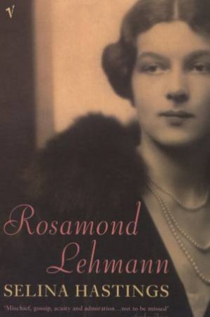 Rosamund Lehmann: A Life by Selina Hastings
