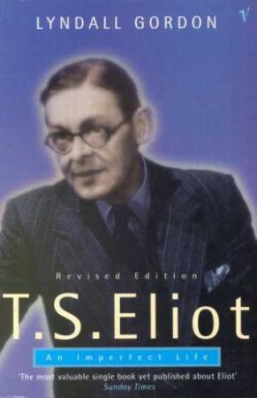 T S Eliot by Lyndall Gordon