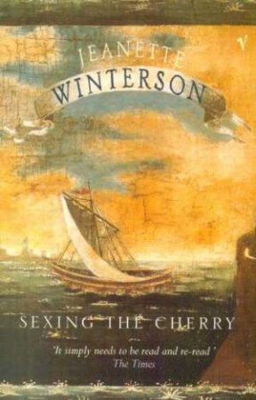 Sexing The Cherry by Jeanette Winterson