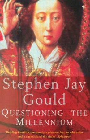 Questioning The Millennium by Stephen Jay Gould