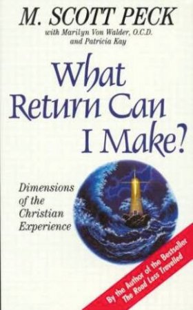 What Return Can I Make? by Michael Scott Peck