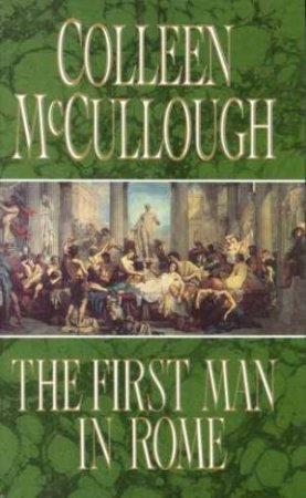The First Man In Rome by Colleen McCullough