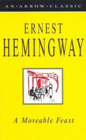 Arrow Classic: A Moveable Feast by Ernest Hemingway