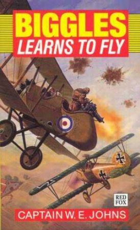 Biggles Learns To Fly by Captain W E Johns