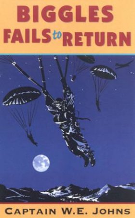 Biggles Fails To Return by Captain W E Johns