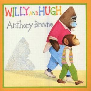 Willy And Hugh by Anthony Browne