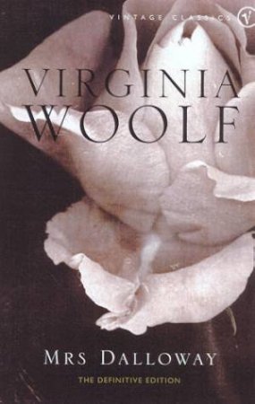 Vintage Classics: Mrs Dalloway by Virginia Woolf