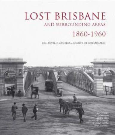 Lost Brisbane by Royal Historical Society of Queensland