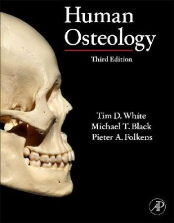 Human Osteology by Tim D. White & Michael T. Black & Pieter A. Folkens