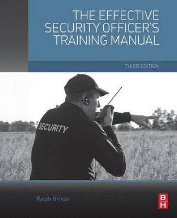 The Effective Security Officer's Training Manual by Ralph Brislin