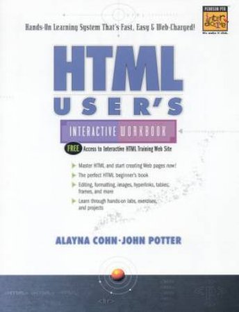 HTML User's Interactive Workbook by Alayna Cohn & John Potter