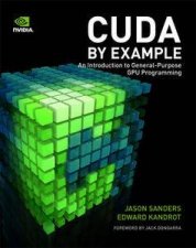 CUDA by Example An Introduction to GeneralPurpose GPU Programming