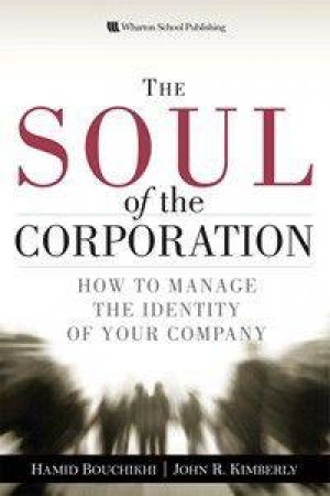 The Soul of the Corporation: How to manage the identity of your company by & Bouchkhini Kimberly