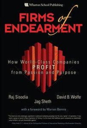 Firms Of Endearment: How World-Class Companies Profit From Passion And Purpose by Various