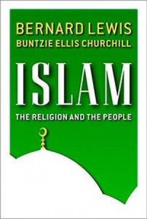 Islam: The Religion and the People by Bernard Lewis & Buntzie Ellis Churchill