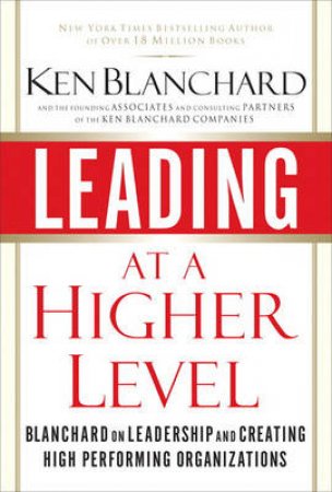 Leading At A Higher Level by Ken Blanchard
