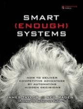 Smart Enough Systems How To Deliver Competitive Advantage By Automating Hidden Decisions