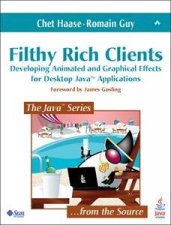 Filthy Rich Clients Developing Animated And Graphical Effects For Desktop Java Applications