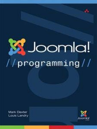 Joomla! Programming: Beginner to Advanced Guide to Joomla! 1.6 Development by Mark Dexter & Louis Landry