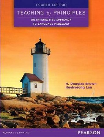 Teaching by Principles by H. Douglas Brown & Heekyeong Lee