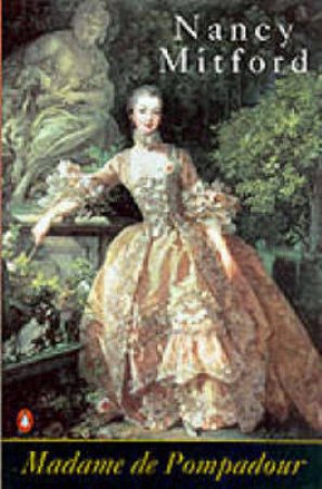 Madame De Pompadour by Nancy Mitford