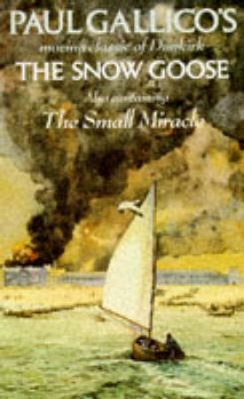 The Snow Goose & The Small Miracle by Paul Gallico