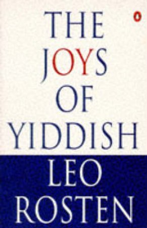 The Joys of Yiddish by Leo Rosten