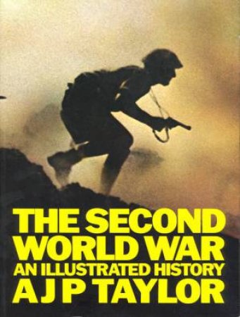 Second World War: An Illustrated History by A J P Taylor