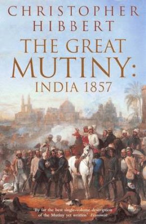 The Great Mutiny: India 1857 by Christopher Hibbert