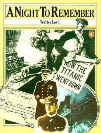 A Night to Remember: The Titanic by Walter Lord