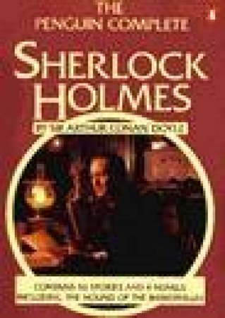 The Penguin Complete Sherlock Holmes by Arthur Conan Doyle