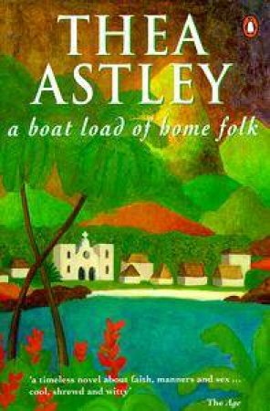 A Boat Load of Homefolk by Thea Astley