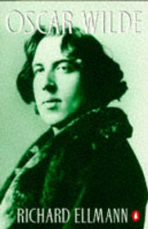 Oscar Wilde by Richard Ellmann