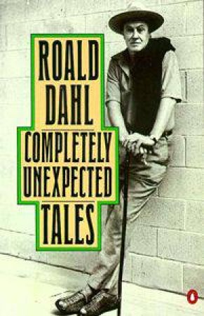 Completely Unexpected Tales by Roald Dahl