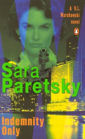 A V.I. Warshawski Novel: Indemnity Only by Sara Paretsky