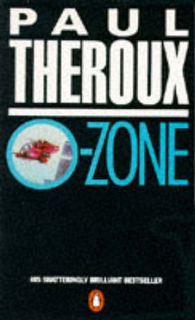 O-Zone by Paul Theroux