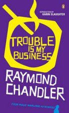 Trouble Is My Business Four Philip Marlowe Mysteries