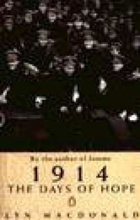 1914: The Days Of Hope by Lyn Macdonald