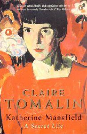 Katherine Mansfield: A Secret Life by Claire Tomalin